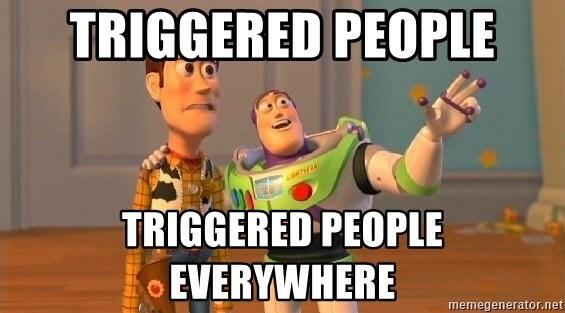 triggered people triggered people everywhere